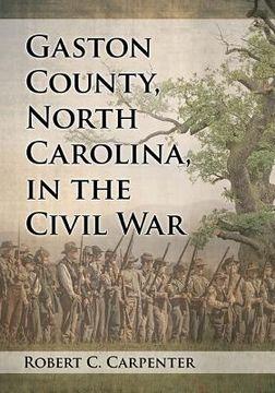 portada Gaston County, North Carolina, in the Civil War (en Inglés)