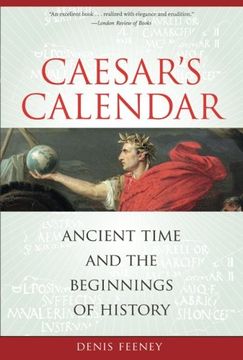 portada Cæsar's Calendar: Ancient Time and the Beginnings of History (Sather Classical Lectures) (en Inglés)