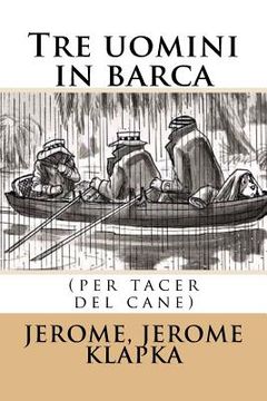 portada Tre uomini in barca: (per tacer del cane) (en Italiano)