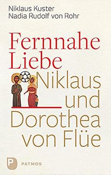 portada Fernnahe Liebe: Niklaus und Dorothea von Flüe (in German)