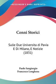 portada Cenni Storici: Sulle Due Universita di Pavia E Di Milano, E Notizie (1831) (in Italian)