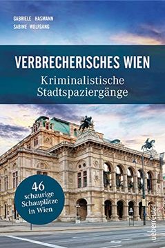 portada Verbrecherisches Wien: Kriminalistische Stadtspaziergänge (en Alemán)