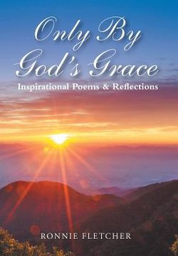 portada Only by God'S Grace: Inspirational Poems & Reflections (en Inglés)