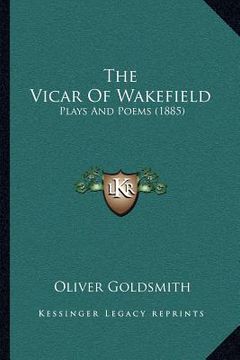 portada the vicar of wakefield: plays and poems (1885) (en Inglés)
