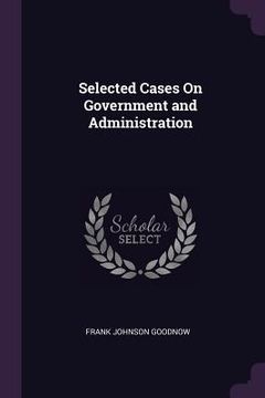 portada Selected Cases On Government and Administration