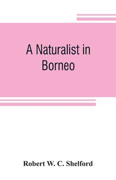portada A naturalist in Borneo (en Inglés)