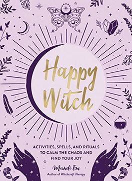 portada Happy Witch: Activities, Spells, and Rituals to Calm the Chaos and Find Your joy 