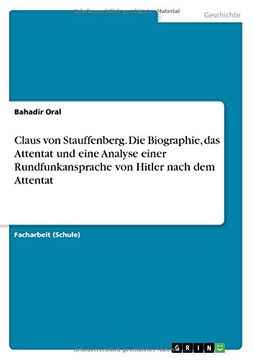 portada Claus Von Stauffenberg. Die Biographie, Das Attentat Und Eine Analyse Einer Rundfunkansprache Von Hitler Nach Dem Attentat (German Edition)