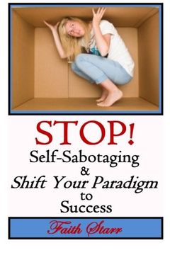 portada Stop Self-Sabotaging and Shift Your Paradigm to Success: Your Ultimate Guide to Living the Life You Always Wanted (Self-Sabotage Survival Guide, ... Personal Success, Self-Help, Genuine Life)