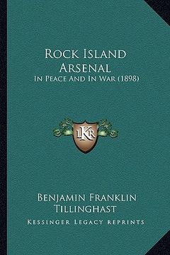 portada rock island arsenal: in peace and in war (1898) (en Inglés)