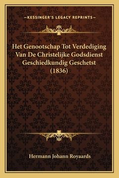 portada Het Genootschap Tot Verdediging Van De Christelijke Godsdienst Geschiedkundig Geschetst (1836)