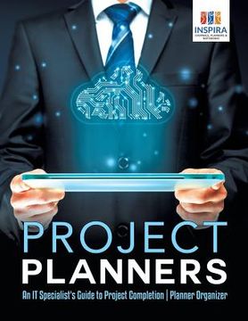 portada Project Planners An IT Specialist's Guide to Project Completion Planner Organizer (en Inglés)