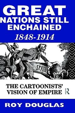 portada great nations still enchained: the cartoonists' vision of empire 1848-1914 (en Inglés)