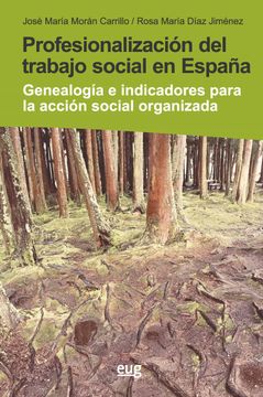 portada Profesionalización del Trabajo Social en España: Genealogía e Indicadores Para la Acción Social Organizada (Trabajo Social y Bienestar Social)