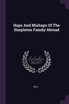 portada Haps And Mishaps Of The Simpleton Family Abroad (en Inglés)