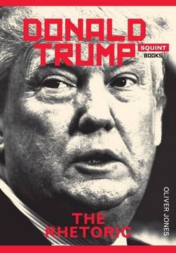 portada Trump: The Rhetoric (en Inglés)