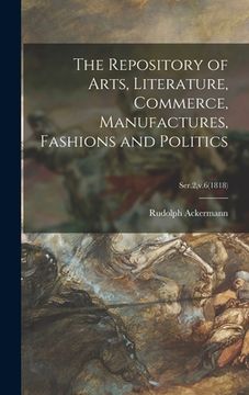 portada The Repository of Arts, Literature, Commerce, Manufactures, Fashions and Politics; Ser.2, v.6(1818) (en Inglés)