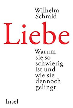 portada Liebe: Warum sie so schwierig ist und wie sie dennoch gelingt (in German)