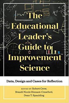portada The Educational Leader'S Guide to Improvement Science: Data, Design and Cases for Reflection (Improvement Science in Education and Beyond) (en Inglés)