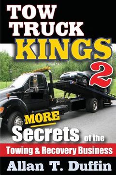 portada Tow Truck Kings 2: More Secrets of the Towing & Recovery Business (en Inglés)