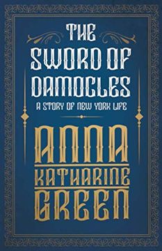 portada The Sword of Damocles - a Story of new York Life: 3 (mr Gryce Series) (en Inglés)