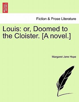 portada louis: or, doomed to the cloister. [a novel.] (en Inglés)