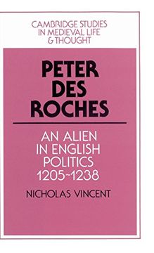 portada Peter des Roches: An Alien in English Politics, 1205 1238: 031 (Cambridge Studies in Medieval Life and Thought: Fourth Series) (en Inglés)