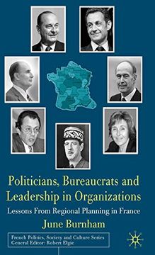 portada Politicians, Bureaucrats and Leadership in Organizations: Lessons From Regional Planning in France (French Politics, Society and Culture) (en Inglés)