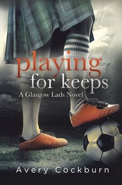portada Playing for Keeps: A Glasgow Lads Novel (in English)