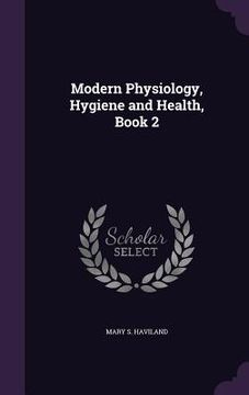portada Modern Physiology, Hygiene and Health, Book 2 (in English)