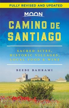 portada Moon Camino de Santiago: Sacred Sites, Historic Villages, Local Food & Wine (Travel Guide) 