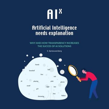 portada Aix: Artificial Intelligence Needs Explanation: Why and how Transparency Increases the Success of ai Solutions (in English)