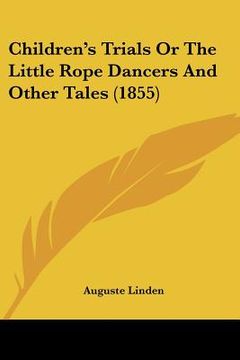 portada children's trials or the little rope dancers and other tales (1855) (in English)