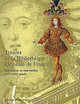 portada Tresors de la Bibliotheque Nationale de France, Vol. 1 Memoires et Merveilles Xviii-Xviii Siecle