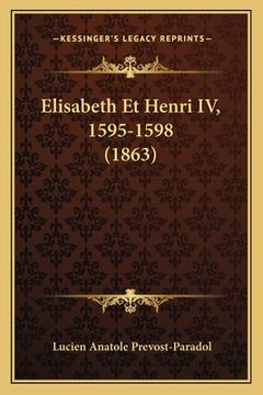 portada Elisabeth Et Henri IV, 1595-1598 (1863) (en Francés)
