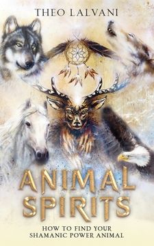 portada Animal Spirits: How to Find Your Shamanic Power Animal (en Inglés)