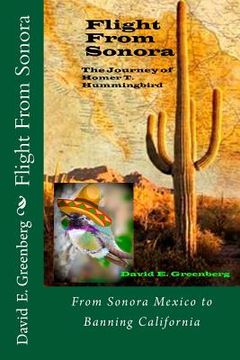 portada Flight From Sonora: The Journey Of Homer T. Hummingbird (en Inglés)