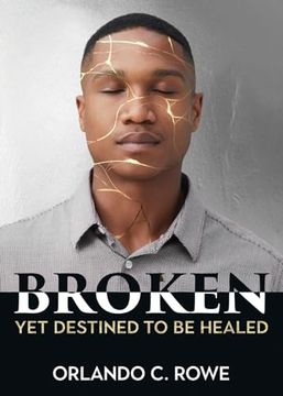 portada Broken, yet Destined to be Healed (en Inglés)