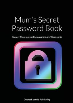 portada Mum's Secret Password Book: Protect Your Internet Usernames and Passwords (en Inglés)
