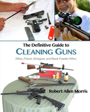 portada The Definitive Guide to Cleaning Guns:: Rifles, Pistols, Shotguns and Black Powder Rifles (in English)