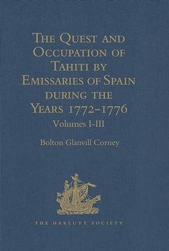 portada The Quest and Occupation of Tahiti by Emissaries of Spain During the Years 1772-1776: Told in Despatches and Other Contemporary Documents. Volumes I-I (en Inglés)
