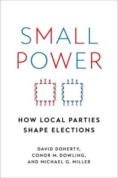 portada Small Power: How Local Parties Shape Elections (in English)