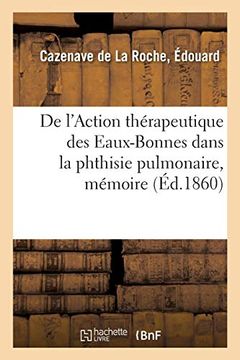 portada De L'action Thérapeutique des Eaux-Bonnes Dans la Phthisie Pulmonaire, Mémoire (Sciences) (in French)