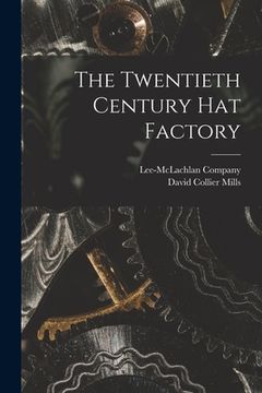 portada The Twentieth Century Hat Factory (in English)
