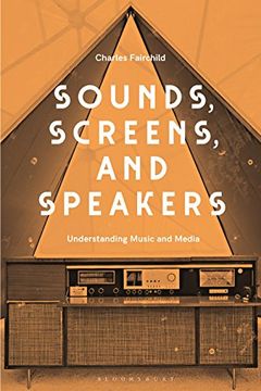portada Sounds, Screens, Speakers: An Introduction to Music and Media (en Inglés)