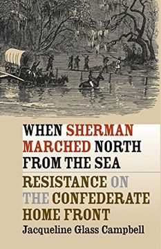 portada When Sherman Marched North From the Sea: Resistance on the Confederate Home Front (Civil war America) (en Inglés)