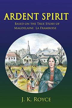 portada Ardent Spirit: Based on the True Story of Magdelaine La Framboise (en Inglés)