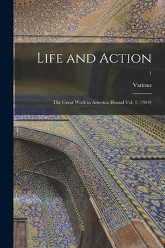 portada Life and Action: The Great Work in America (Bound Vol. 1) (1910); 1 (en Inglés)