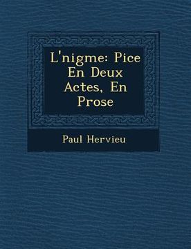 portada L'�nigme: Pi�ce En Deux Actes, En Prose (en Inglés)