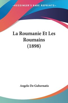 portada La Roumanie Et Les Roumains (1898) (in French)